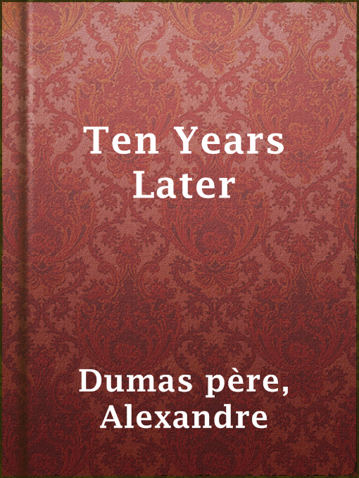 Title details for Ten Years Later by Alexandre Dumas père - Available